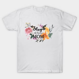 Slay at Home Mom T-Shirt